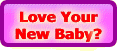  Love Your New Baby?